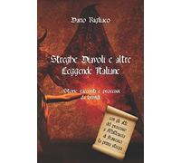 Streghe, Diavoli E Altre Leggende Italiane: Storie, Racconti E Processi Da Brividi