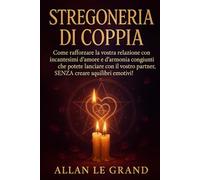 STREGONERIA DI COPPIA: Come rafforzare la vostra relazione con incantesimi d'amore e d'armonia congiunti che potete lanciare con il vostro partner, SENZA creare squilibri emotivi!