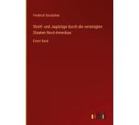 Streif- Und Jagdzüge Durch Die Vereinigten Staaten Nord-Amerikas