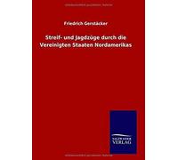 Streif- Und Jagdzüge Durch Die Vereinigten Staaten Nordamerikas