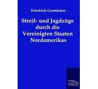 Streif- Und Jagdzüge Durch Die Vereinigten Staaten Nordamerikas