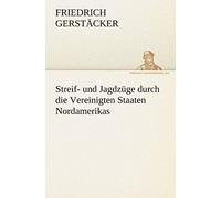Streif- Und Jagdzüge Durch Die Vereinigten Staaten Nordamerikas