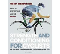Strength and Conditioning for Cyclists: Off the Bike Conditioning for Performance and Life