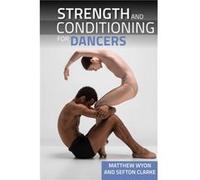 Strength and Conditioning for Dancers by Sefton Clarke Sefton Clarke (Auteur)