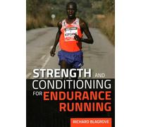 Strength and Conditioning for Endurance Running