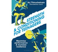 Strength and Conditioning for Teenagers Maximise performance and increase resilience - Mr Arj Thiruchelvam - Bloomsbury Sport - ebook (ePub) - Livre