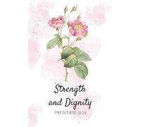 Strength and Dignity - Proverbs 31:25 Scripture Journal | Christian Art Gifts Notebook for Women | Inspirational Floral Bible Verse Journal | 6x9 Lined, 120 Pages