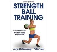 Strength Ball Training by Peter Twist Lorne Goldenberg, Peter Twist (Auteur)