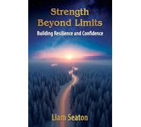 Strength Beyond Limits: Building Resilience and Confidence