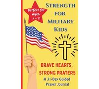 Strength for Military Kids: BRAVE HEARTS, STRONG PRAYERS|A 31-Day Guided Prayer Journal|Prayer Book for Children