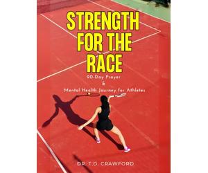 Strength For The Race: 90-Day Prayer and Mental Health Journey for Athletes