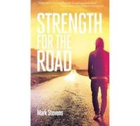 Strength for the Road Stevens, Mark (Auteur)