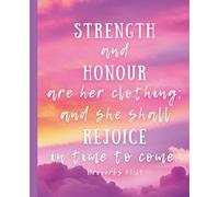 Strength & Honour Are Her Clothing (Proverbs 31:25)- Christian Journal: 200 Lined Pages With Bible Verses & Quotes, Daily Prayer Writing, Religious Gift For Women Of Faith