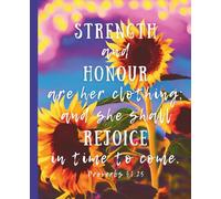 Strength & Honour Are Her Clothing (Proverbs 31:25)- Christian Journal: 200 Lined Pages With Bible Verses & Quotes, Daily Prayer Writing, Religious Gift For Women Of Faith