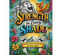 Strength in Every Shade: Inspirational Quote Coloring Book for Teens & Adults