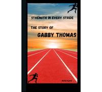 Strength in Every Stride: The Story of Gabby Thomas