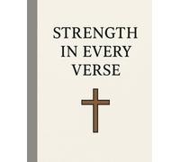 Strength In Every Verse: / 8.5x11 Inch Notebook/ 1 Opening Page/ 2 Motivating Message Pages/ 117 Workbook Pages/ Matte Cover/