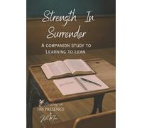 Strength In Surrender: Learning To Lean Companion Study