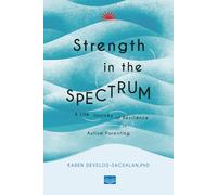 Strength in the Spectrum: A Life Journey of Resilience in Autism Parenting