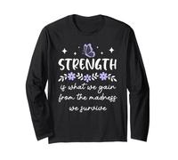 Strength is What We Gain from The Madness We Survive Women Manche Longue