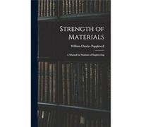 Strength of Materials A Manual for Students of Engineering - William Charles Popplewell - Creative Media Partners LLC - Livre en Anglais William Charles PopplewellWilliam Charles Popplewell (Auteur)