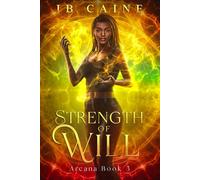Strength of Will: Arcana Book Three