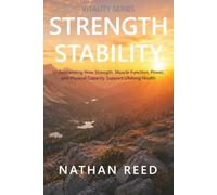 Strength Stability: Understanding How Strength, Muscle Function, Power, and Physical Capacity Support Lifelong Health