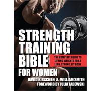 Strength Training Bible for Women: The Complete Guide to Lifting Weights for a Lean, Strong, Fit Body - [Version Originale] Inconnu (Auteur)