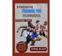 Strength Training for Runners: Run Faster, Stronger, and Injury-Free: The Essential Strength Training Blueprint for Runners
