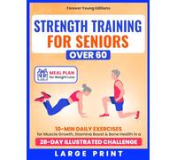Strength Training for Seniors Over 60: 10-Min Daily Exercises for Muscle Growth, Stamina Boost & Bone Health in a 28-Day Illustrated Challenge | Meal Plan Included