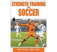 Strength Training for Soccer Strength Training for Soccer (Auteur)