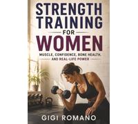 Strength Training for Women: Muscle, Confidence, Bone Health, and Real-Life Power