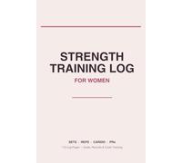 Strength Training Log for Women: A Weightlifting Journal to Track Lifts, Sets, Reps, PRs, Cardio & Cycle | Undated Gym Notebook, 110 Pages