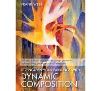 Strengthen Your Paintings With Dynamic Composition