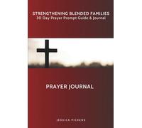 Strengthening Blended Families: 30 Day Prayer Prompt Guide and Journal