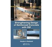 Strengthening Design Of Reinforced Concrete With Frp (Composite Materials) (Hardcover) Hayder A Rasheed, (Auteur)