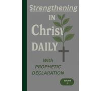 Strengthening in Christ daily: with prophetic declarations, volume 1.