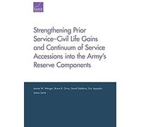 Strengthening Prior Service-Civil Life Gains And Continuum Of Service Accessions Into The Army's Reserve Components
