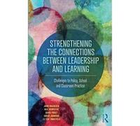 Strengthening the Connections between Leadership and Learning: Challenges to Policy, School and Classroom Practice - [Version Originale] Inconnu (Auteur)