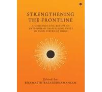 Strengthening The Frontline : A Constructive Review Of Anti Human Trafficking Units In Four States Of India Paperback Book By Bhamathi Balasubramaniam