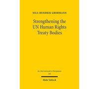 Strengthening The Un Human Rights Treaty Bodies: An Analysis Of The Committees' Legal Powers And Possibilities For Reform: 202 (Jus Internationale Et Europaeum)