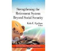 Strengthing the Retirement System Beyond Social Security