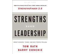 Strengths Based Leadership: Great Leaders, Teams, and Why People Follow