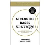Strengths Based Marriage: Build A Stronger Relationship By Understanding Each Other'S Gifts Jimmy Evans (Auteur)