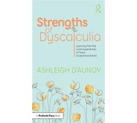Strengths of Dyscalculia Learning from the Lived Experiences of Twice Exceptional Adults - Ashleigh DAunoy - Routledge - ebook (ePub) - Livre
