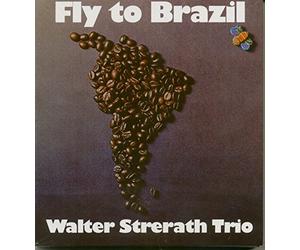 Strerath,Walter Trio - Fly to Brazil (2-CD)