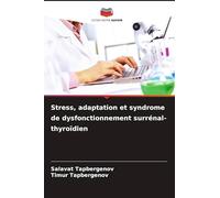 Stress, adaptation et syndrome de dysfonctionnement surrénal-thyroïdien