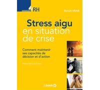 Stress aigu en situation de crise Comment maintenir ses capacités de décision et d'action - Louis Crocq - De Boeck Supérieur - broché - Guide