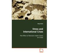 Stress And International Crises The Effect Of Decision-Maker Stress On Crises