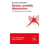 Stress, anxiété, dépression Les thérapies pour s'en libérer - Jean-Luc Ducher - Odile Jacob - broché - Guide